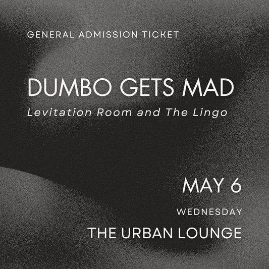 Dumbo Gets Mad - GA Ticket