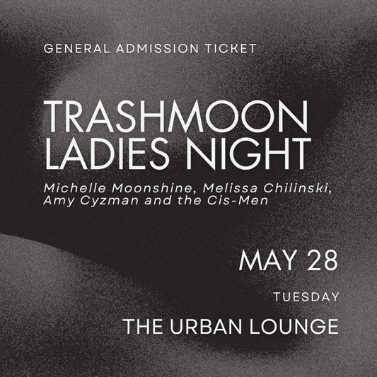 Trashmoon's Ladies Night - GA Ticket